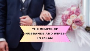 A newlywed couple holding hands with text overlay 'The Rights of Husbands and Wives in Islam', discussing the wife's right to her husband's salary.