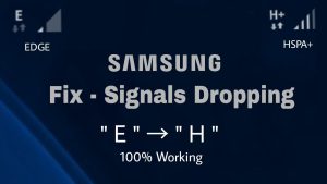 A screenshot of a Samsung phone with the text "Fix - Signals Dropping", "E" -> "H", and "100% Working" on the screen.